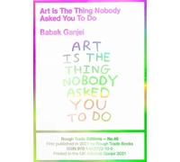Babak Ganjei - Art Is The Thing Nobody Asked You To Do (RT#47)