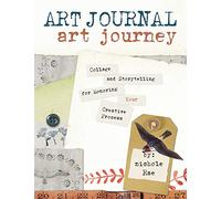 Art Journal Art Journey: Collage and Storytelling for Honoring Your Creative Process