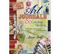 Art Journals and Creative Healing: Restoring the Spirit Through Self-Expression