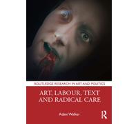 Art, Labour, Text and Radical Care