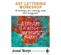 Art Lettering Workshop: 18 Techniques for Combining Words with Backgrounds