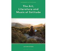 Art, Literature and Music of Solitude, The (Bloomsbury Solitude Studies)