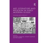 Art, Literature and Religion in Early Modern Sussex: Culture and Conflict