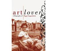 Art Lover: A Biography of Peggy Guggenheim