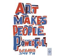 Art Makes People Powerful