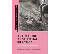 Art-Making as Spiritual Practice: Rituals of Embodied Understanding (Expanding Philosophy of Religion)