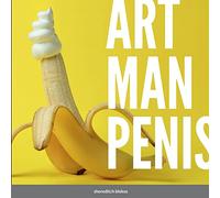 Art Man Penis: A blokes coffee table book