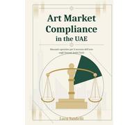 ART MARKET COMPLIANCE IN THE UAE: Manuale operativo per il mercato dell'arte negli Emirati Arabi Uniti