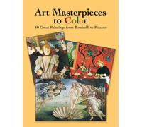 Art Masterpieces to Color : 60 Great Paintings from Botticelli to Piccasso