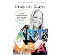 Art MBA: The Life-Changing Guide to Creating a Successful art Career