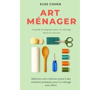 Art Ménager: le guide écologique pour un ménage facile et naturel