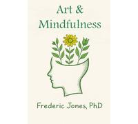 Art & Mindfulness: Drawing, Painting, Photography, Cooking, Music, Writing