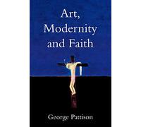 Art, Modernity and Faith: Restoring the Image