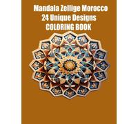 Art Morocco: Mandala Morocco Zellige Art Morocco Designs, Coloring Book with 24 Beautiful Unique Designs zellij