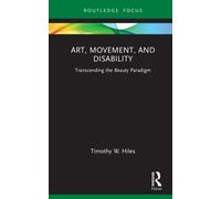 Art, Movement, and Disability : Transcending the Beauty Paradigm