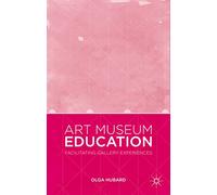 Art Museum Education: Facilitating Gallery Experiences