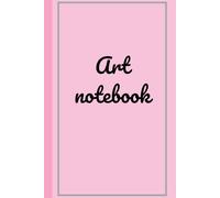 Art Notebook - Ideas, Quotes & Daily Inspiration for Creative Girls: A Journal for Teens to Capture Art Ideas and Thoughts