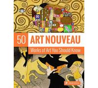 Art Nouveau : 50 Works Of Art You Should Know