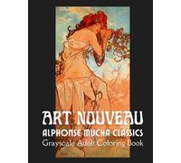 Art Nouveau Alphonse Mucha Classics Grayscale Adult Coloring Book: 18 Classic Alphonse Mucha Collection Paintings Displaying Elegant Art Nouveau ... Relief, Duplicated Images, Backing Pages
