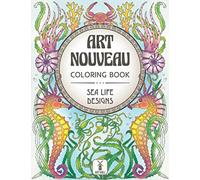 Art Nouveau Coloring Book: Sea Life Designs: (Exotic Ocean Animals and Luscious Marine Plants): 3 (Art Nouveau coloring series by Art Mill)