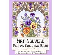 Art Nouveau Floral Coloring Book: Mucha Style Flowers & Architectural Patterns for Adults | Detailed Botanical Art and Symmetrical Designs to Color ... A Japanese Botanical Coloring Collection)