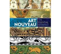 Art Nouveau: The Essential Reference