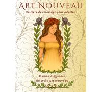Art Nouveau. Un livre de coloriage pour adultes: Dames élégantes de style Art nouveau