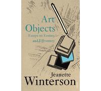 Art Objects: Essays on Ecstasy and Effrontery by Winterson, Jeanette (May 2, 1996) Paperback