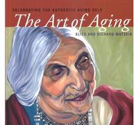 Art of Aging: Celebrating the Authentic Aging Self