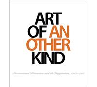 Art of Another Kind: International Abstraction and the Guggenheim, 1949 - 1960