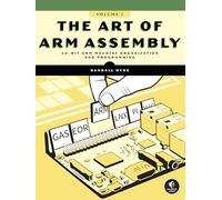 Art of ARM Assembly, The: 64-Bit ARM Machine Organization and Programming