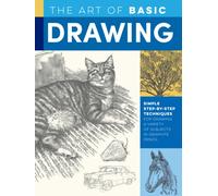 Art of Basic Drawing : Simple step-by-step techniques for drawing a variety of subjects in graphite pencil
