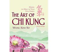 Art of Chi Kung: Making the Most of Your Vital Energy