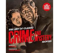 Art of Classic Crime and Mystery Movies, The: From the Earliest Poverty Row Movies to the Films of the 1970s