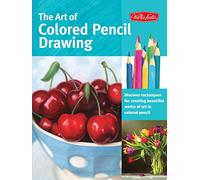 Art of Colored Pencil Drawing: Discover Techniques for Creating Beautiful Works of Art in Colored Pencil (Collector's Series)