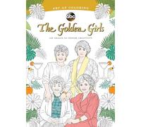 Art of Coloring: Golden Girls: 100 Images to Inspire Creativity