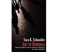 Art of Darkness: Ingenious Performances by Undercover Operators, Con Men, and Others