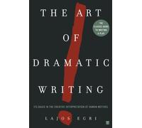 Art Of Dramatic Writing: Its Basis in the Creative Interpretation of Human Motives