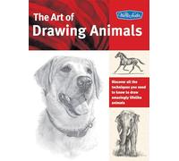 Art of Drawing Animals: Discover all the techniques you need to know to draw amazingly lifelike animals (Collector's Series)