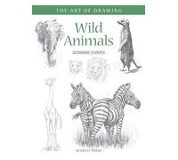 Art of Drawing: Wild Animals: How to draw elephants, tigers, lions and other animals