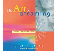 Art of Dreaming: A Creativity Toolbox for Dreamwork: Tools for Creative Dream Work (Self-Counseling through Jungian-Style Dream Working)
