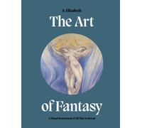 Art of Fantasy : A Visual Sourcebook of All That is Unreal