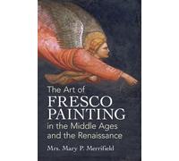 Art of Fresco Paint in Middle Ages: In the Middle Ages and the Renaissance (Dover Fine Art, History of Art)