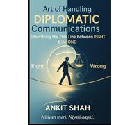 Art of Handling DIPLOMATIC Communications: Identifying the THIN line between RIGHT & WRONG