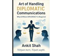 Art of Handling DIPLOMATIC Communications: WHY & WHERE Diplomacy is required?
