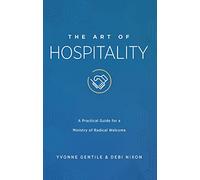 Art of Hospitality: A Practical Guide for a Ministry of Radical Welcome