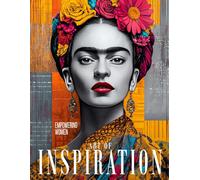 Art of Inspiration Empowering Women: An Inspirational Coloring Book with Quotes Celebrating the Lives and Legacies of Remarkable Women