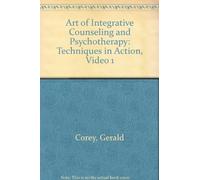 Art of Integrative Counseling and Psychotherapy: Techniques in Action, Video 1