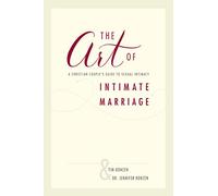 Art of Intimate Marriage: A Christian Couple’s Guide to Sexual Intimacy