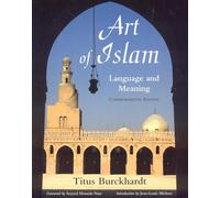 Art of Islam, Language and Meaning: Commemorative Edition (Library of Perennial Philosophy Sacred Art in Tradition)